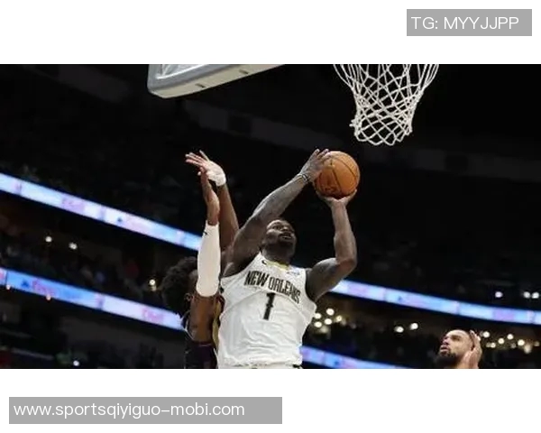 锡安:上半场前场篮板被太阳压制细节差异影响比赛结果 锡安:上半场前场篮板被太阳压制细节差异影响比赛结果